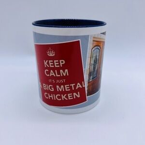 KEEP CALM ITS JUST A BIG METAL CHICKEN COFFEE MUG